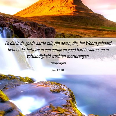 Picture 06 - Lukas 8:15 NLD - En dat in de goede aarde valt, zijn dezen, die, - Bible Verse Picture