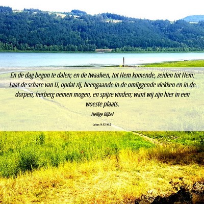 Picture 06 - Lukas 9:12 NLD - En de dag begon te dalen; en de twaalven, tot Hem - Bible Verse Picture