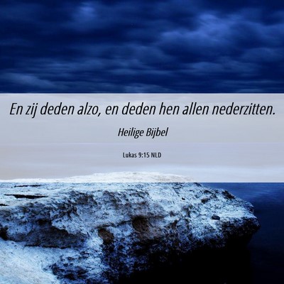 Picture 06 - Lukas 9:15 NLD - En zij deden alzo, en deden hen allen - Bible Verse Picture