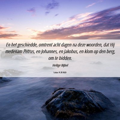 Picture 06 - Lukas 9:28 NLD - En het geschiedde, omtrent acht dagen na deze - Bible Verse Picture