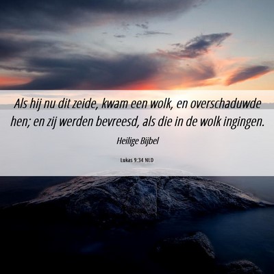 Picture 06 - Lukas 9:34 NLD - Als hij nu dit zeide, kwam een wolk, en - Bible Verse Picture