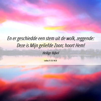 Picture 06 - Lukas 9:35 NLD - En er geschiedde een stem uit de wolk, zeggende: - Bible Verse Picture