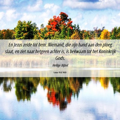 Picture 06 - Lukas 9:62 NLD - En Jezus zeide tot hem: Niemand, die zijn hand - Bible Verse Picture