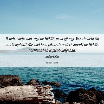 Picture 06 - Maleachi 1:2 NLD - Ik heb u liefgehad, zegt de HEERE; maar gij zegt: - Bible Verse Picture