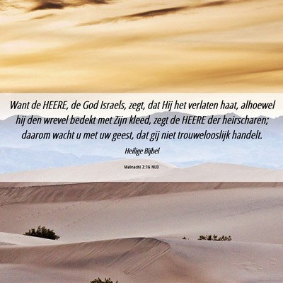 Picture 06 - Maleachi 2:16 NLD - Want de HEERE, de God Israels, zegt, dat Hij het - Bible Verse Picture