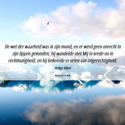Picture 06 - Maleachi 2:6 NLD - De wet der waarheid was in zijn mond, en er werd - Bible Verse Picture