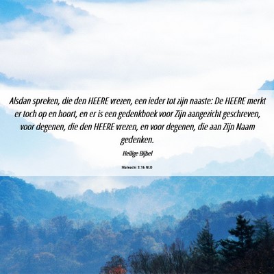 Picture 06 - Maleachi 3:16 NLD - Alsdan spreken, die den HEERE vrezen, een ieder - Bible Verse Picture