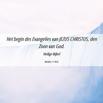 Picture 06 - Markus 1:1 NLD - Het begin des Evangelies van JEZUS CHRISTUS, den - Bible Verse Picture