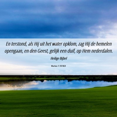 Picture 06 - Markus 1:10 NLD - En terstond, als Hij uit het water opklom, zag - Bible Verse Picture
