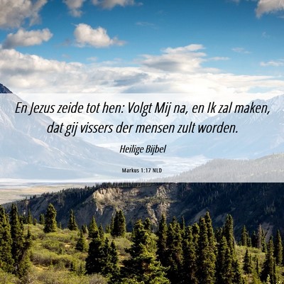 Picture 06 - Markus 1:17 NLD - En Jezus zeide tot hen: Volgt Mij na, en Ik zal - Bible Verse Picture