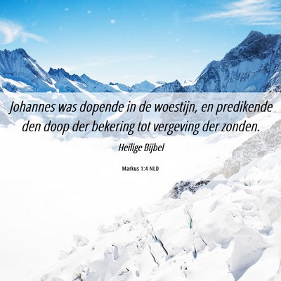 Picture 06 - Markus 1:4 NLD - Johannes was dopende in de woestijn, en - Bible Verse Picture