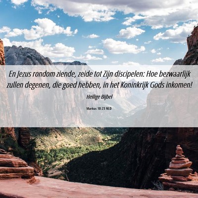 Picture 06 - Markus 10:23 NLD - En Jezus rondom ziende, zeide tot Zijn - Bible Verse Picture