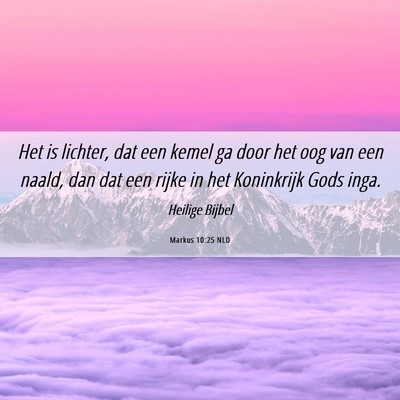 Picture 06 - Markus 10:25 NLD - Het is lichter, dat een kemel ga door het oog van - Bible Verse Picture