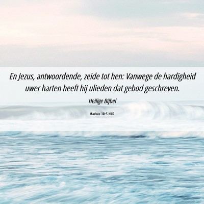 Picture 06 - Markus 10:5 NLD - En Jezus, antwoordende, zeide tot hen: Vanwege de - Bible Verse Picture