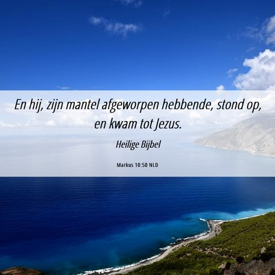 Picture 06 - Markus 10:50 NLD - En hij, zijn mantel afgeworpen hebbende, stond - Bible Verse Picture