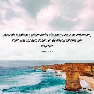 Picture 06 - Markus 12:7 NLD - Maar die landlieden zeiden onder elkander: Deze - Bible Verse Picture
