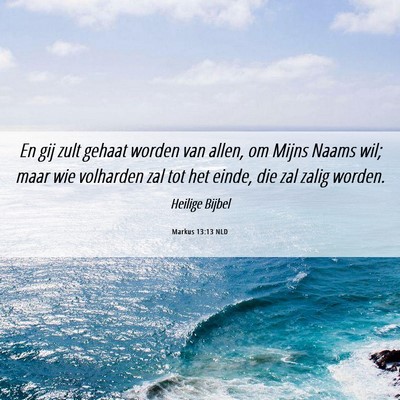 Picture 06 - Markus 13:13 NLD - En gij zult gehaat worden van allen, om Mijns - Bible Verse Picture