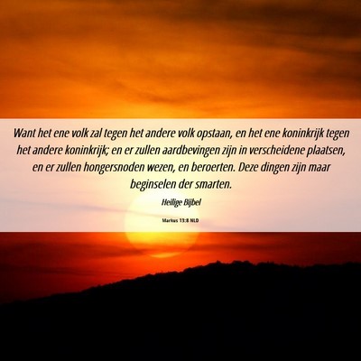 Picture 06 - Markus 13:8 NLD - Want het ene volk zal tegen het andere volk - Bible Verse Picture