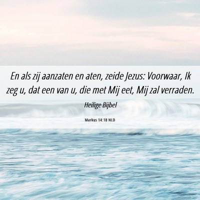 Picture 06 - Markus 14:18 NLD - En als zij aanzaten en aten, zeide Jezus: - Bible Verse Picture