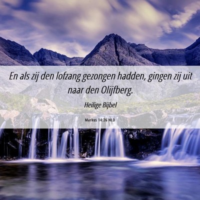 Picture 06 - Markus 14:26 NLD - En als zij den lofzang gezongen hadden, gingen - Bible Verse Picture