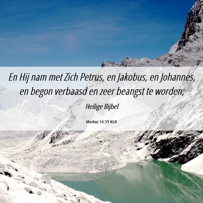 Picture 06 - Markus 14:33 NLD - En Hij nam met Zich Petrus, en Jakobus, en - Bible Verse Picture