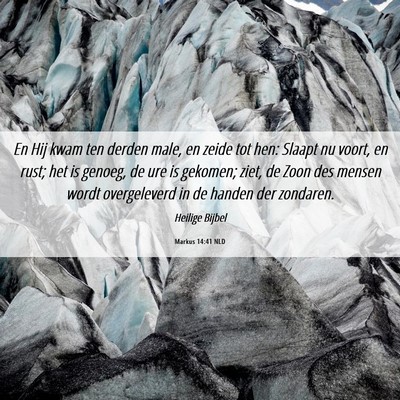 Picture 06 - Markus 14:41 NLD - En Hij kwam ten derden male, en zeide tot hen: - Bible Verse Picture