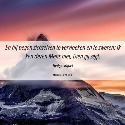 Picture 06 - Markus 14:71 NLD - En hij begon zichzelven te vervloeken en te - Bible Verse Picture