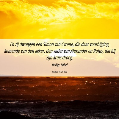 Picture 06 - Markus 15:21 NLD - En zij dwongen een Simon van Cyrene, die daar - Bible Verse Picture