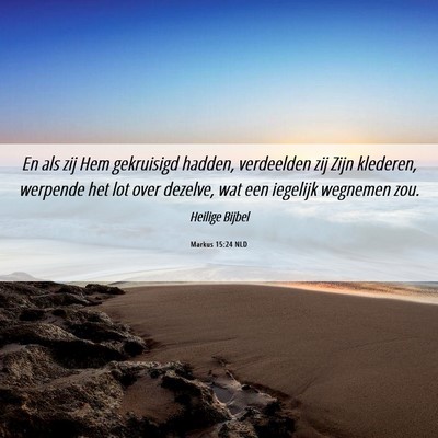 Picture 06 - Markus 15:24 NLD - En als zij Hem gekruisigd hadden, verdeelden zij - Bible Verse Picture