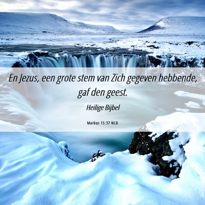Picture 06 - Markus 15:37 NLD - En Jezus, een grote stem van Zich gegeven - Bible Verse Picture
