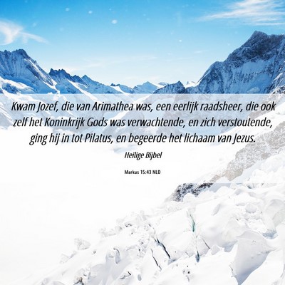 Picture 06 - Markus 15:43 NLD - Kwam Jozef, die van Arimathea was, een eerlijk - Bible Verse Picture