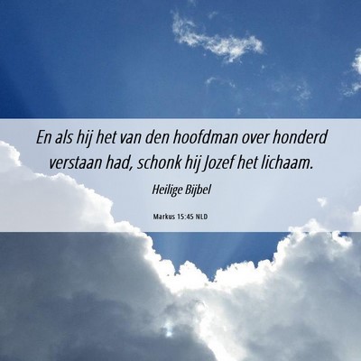 Picture 06 - Markus 15:45 NLD - En als hij het van den hoofdman over honderd - Bible Verse Picture