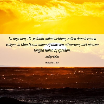 Picture 06 - Markus 16:17 NLD - En degenen, die geloofd zullen hebben, zullen - Bible Verse Picture