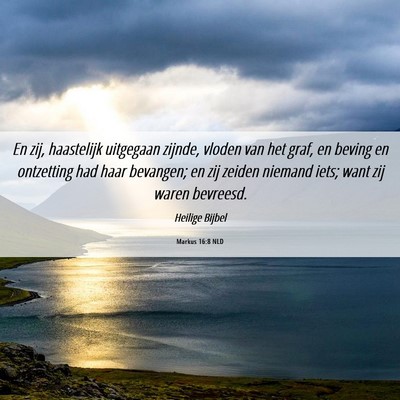 Picture 06 - Markus 16:8 NLD - En zij, haastelijk uitgegaan zijnde, vloden van - Bible Verse Picture