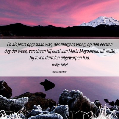 Picture 06 - Markus 16:9 NLD - En als Jezus opgestaan was, des morgens vroeg, op - Bible Verse Picture