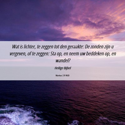 Picture 06 - Markus 2:9 NLD - Wat is lichter, te zeggen tot den geraakte: De - Bible Verse Picture