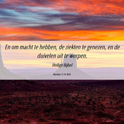 Picture 06 - Markus 3:15 NLD - En om macht te hebben, de ziekten te genezen, en - Bible Verse Picture
