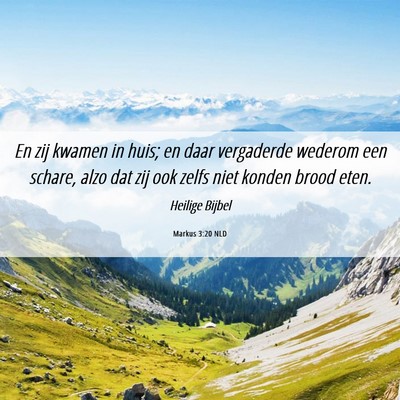 Picture 06 - Markus 3:20 NLD - En zij kwamen in huis; en daar vergaderde wederom - Bible Verse Picture