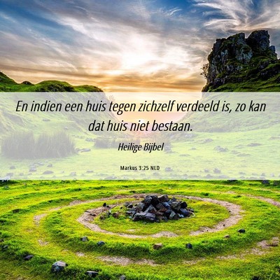 Picture 06 - Markus 3:25 NLD - En indien een huis tegen zichzelf verdeeld is, zo - Bible Verse Picture