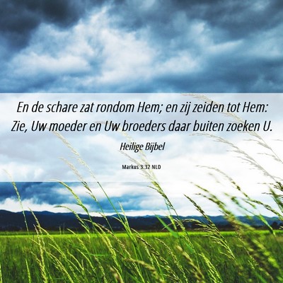 Picture 06 - Markus 3:32 NLD - En de schare zat rondom Hem; en zij zeiden tot - Bible Verse Picture