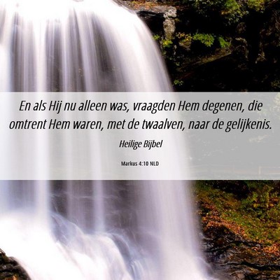 Picture 06 - Markus 4:10 NLD - En als Hij nu alleen was, vraagden Hem degenen, - Bible Verse Picture