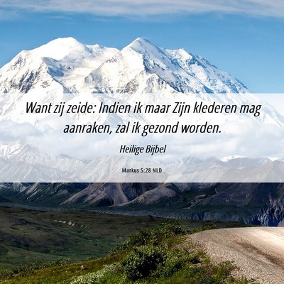 Picture 06 - Markus 5:28 NLD - Want zij zeide: Indien ik maar Zijn klederen mag - Bible Verse Picture
