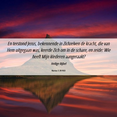 Picture 06 - Markus 5:30 NLD - En terstond Jezus, bekennende in Zichzelven de - Bible Verse Picture