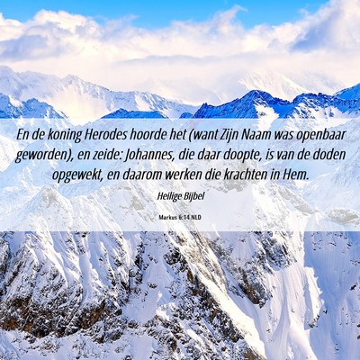 Picture 06 - Markus 6:14 NLD - En de koning Herodes hoorde het (want Zijn Naam - Bible Verse Picture