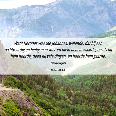 Picture 06 - Markus 6:20 NLD - Want Herodes vreesde Johannes, wetende, dat hij - Bible Verse Picture