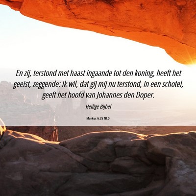 Picture 06 - Markus 6:25 NLD - En zij, terstond met haast ingaande tot den - Bible Verse Picture