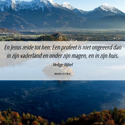 Picture 06 - Markus 6:4 NLD - En Jezus zeide tot hen: Een profeet is niet - Bible Verse Picture