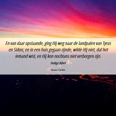 Picture 06 - Markus 7:24 NLD - En van daar opstaande, ging Hij weg naar de - Bible Verse Picture