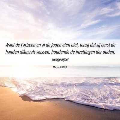 Picture 06 - Markus 7:3 NLD - Want de Farizeen en al de Joden eten niet, tenzij - Bible Verse Picture