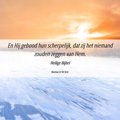 Picture 06 - Markus 8:30 NLD - En Hij gebood hun scherpelijk, dat zij het - Bible Verse Picture